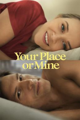 Your Place or Mine รักสลับบ้าน (2023) NETFLIX