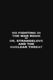 No Fighting in the War Room Or: ‘Dr Strangelove’ and the Nuclear Threat